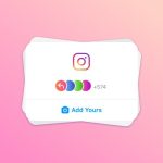 Cách tìm còn bạn (add yours) trên instagram siêu đơn giản
