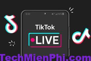 Hướng dẫn cách Live trên Tiktok bằng điện thoại hiệu quả nhất