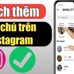 Cách bật, tạo, lưu Ghi Chú (Notes) trên instagram nhanh nhất