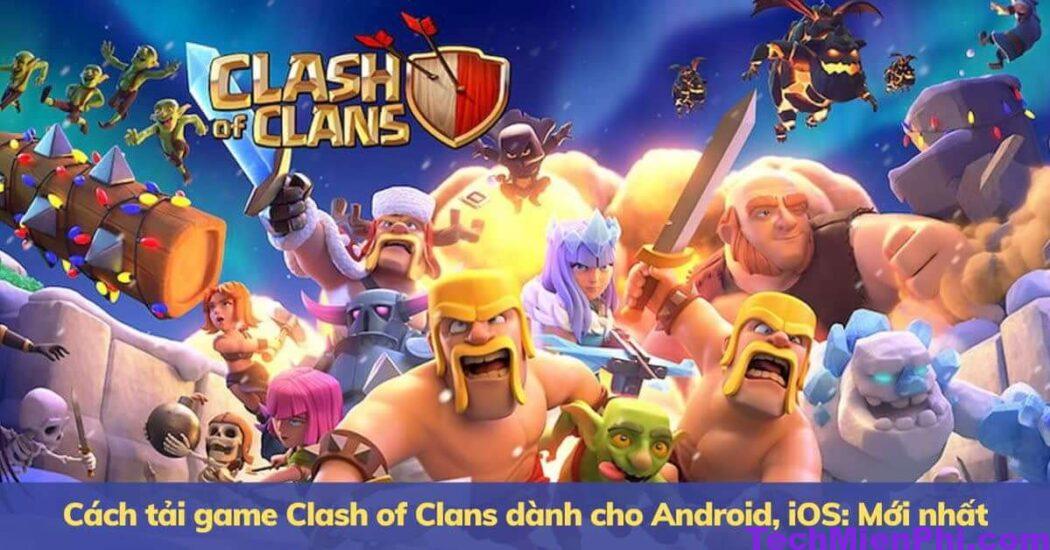Tải Clash of Clans Hack Apk cho Android, IOS (Vô hạn tiền, vô hạn lính)