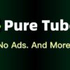 Tải Pure Tuber MOD APK (Mở khóa VIP, Không quảng cáo)