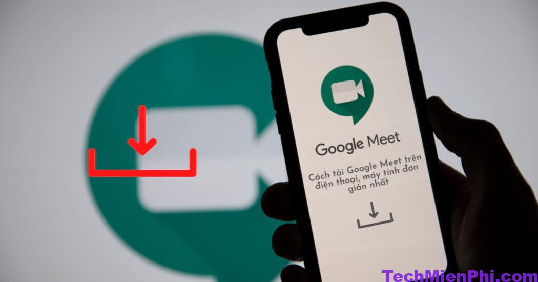 tai google meet moi nhat cho android ios 3 Tải Google Meet mới nhất cho Android, IOS