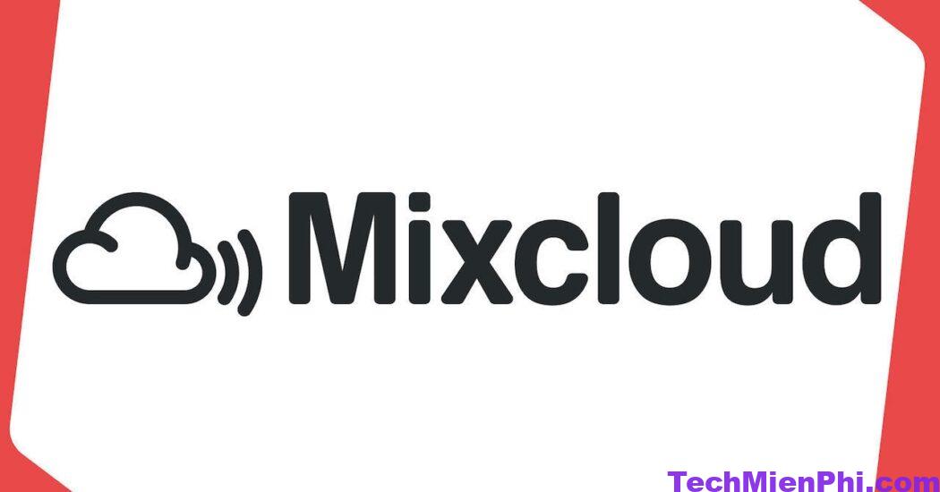 download mixcloud 2022 2023 1 Download Mixcloud 2022 mới nhất cho Android, IOS
