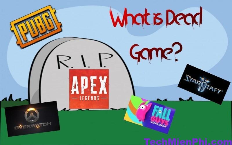 Dead game là gì?