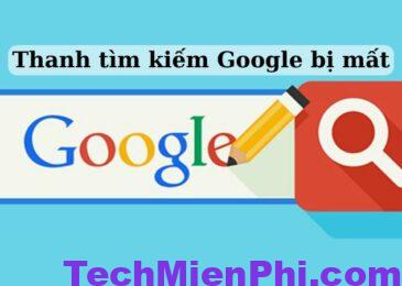 2 cách khắc phục “Thanh tìm kiếm Google bị mất” nhanh chóng