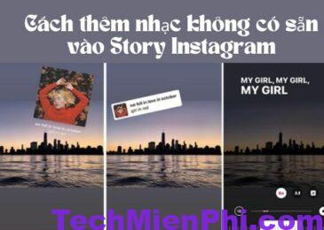 Bật mí TOP 3 cách thêm nhạc không có sẵn vào Story Instagram